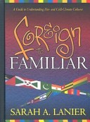 Foreign to Familiar: A Guide to Understanding Hot - And Cold - Climate Cultures