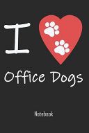 I Love Office Dogs: Funny Dog Notebook College Book Diary Journal Booklet Memo 110 Sheets - Ruled Paper