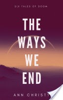 The Ways We End