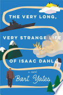 The Very Long, Very Strange Life of Isaac Dahl