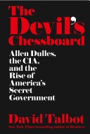 The Devils Chessboard: Allen Dulles, the CIA, and the Rise of Americas Secret Government