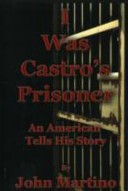 I Was Castro's Prisoner
