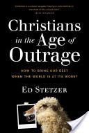 Christians in the Age of Outrage