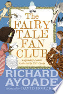 The Fairy Tale Fan Club: Legendary Letters Collected by C.C. Cecily