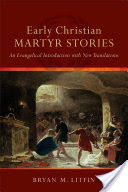 Early Christian Martyr Stories