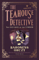 The Old Man in the Corner: The Teahouse Detective