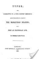 Typee; Or, A Narrative of a Four Month's Residence Among the Natives of a Valley of the Marquesas Islands; Or, A Peep at Polynesian Life