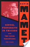 Sexual Perversity in Chicago ; And, The Duck Variations